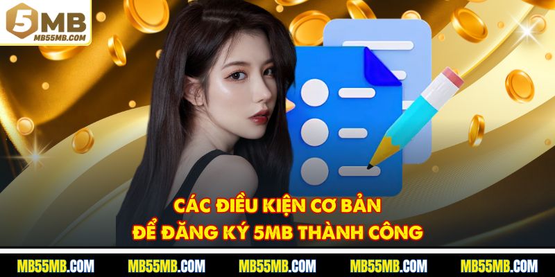 Các điều kiện cơ bản để đăng ký 5MB thành công