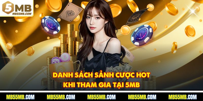 Danh sách sảnh cược hot khi tham gia tại 5MB