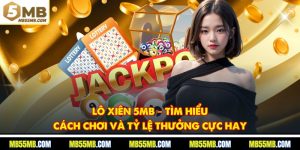 Lô Xiên 5MB – Tìm Hiểu Cách Chơi Và Tỷ Lệ Thưởng Cực Hay