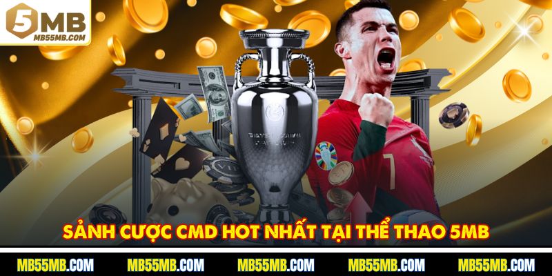 Sảnh cược CMD hot nhất tại thể thao 5MB