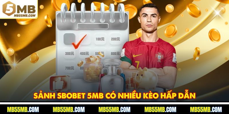 Sảnh SBOBET 5MB có nhiều kèo hấp dẫn