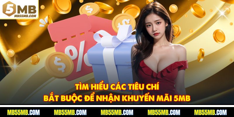 Tìm hiểu các tiêu chí bắt buộc để nhận khuyến mãi 5MB